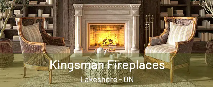  Kingsman Fireplaces Lakeshore - ON