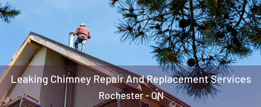  Leaking Chimney Repair And Replacement Services Rochester - ON