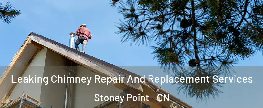  Leaking Chimney Repair And Replacement Services Stoney Point - ON
