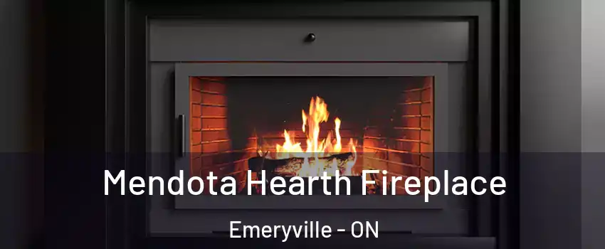 Mendota Hearth Fireplace Emeryville - ON