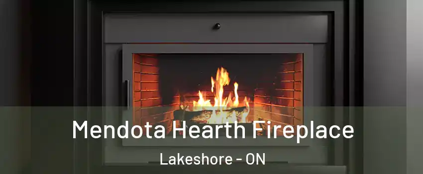  Mendota Hearth Fireplace Lakeshore - ON