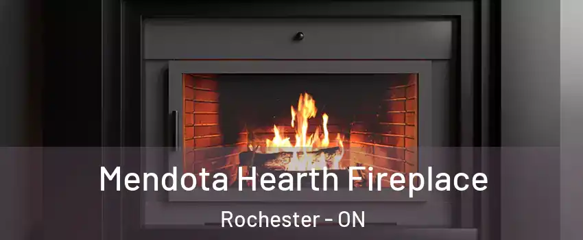 Mendota Hearth Fireplace Rochester - ON
