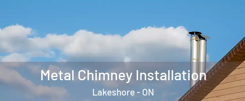  Metal Chimney Installation Lakeshore - ON