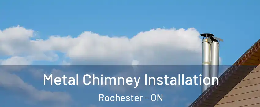  Metal Chimney Installation Rochester - ON