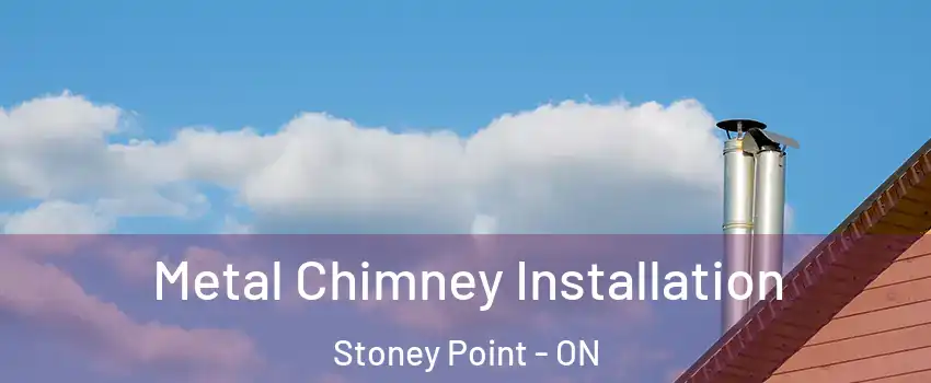  Metal Chimney Installation Stoney Point - ON