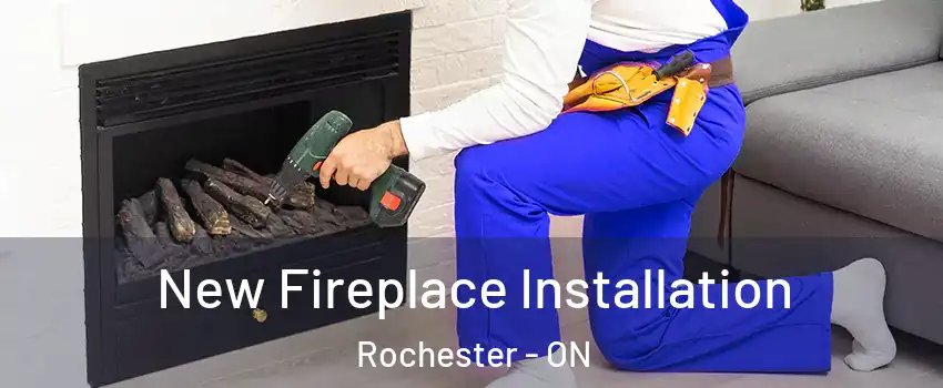 New Fireplace Installation Rochester - ON