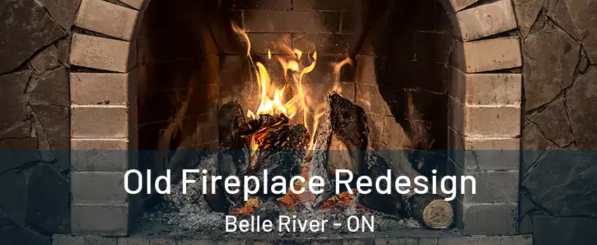  Old Fireplace Redesign Belle River - ON