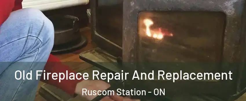  Old Fireplace Repair And Replacement Ruscom Station - ON
