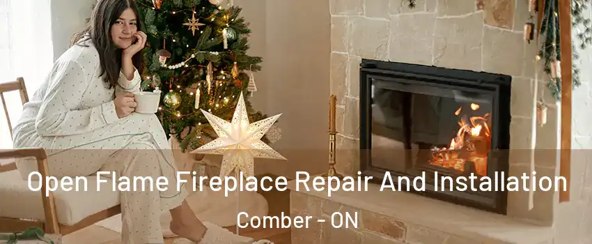  Open Flame Fireplace Repair And Installation Comber - ON