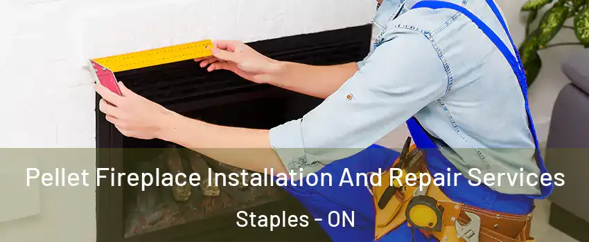  Pellet Fireplace Installation And Repair Services Staples - ON