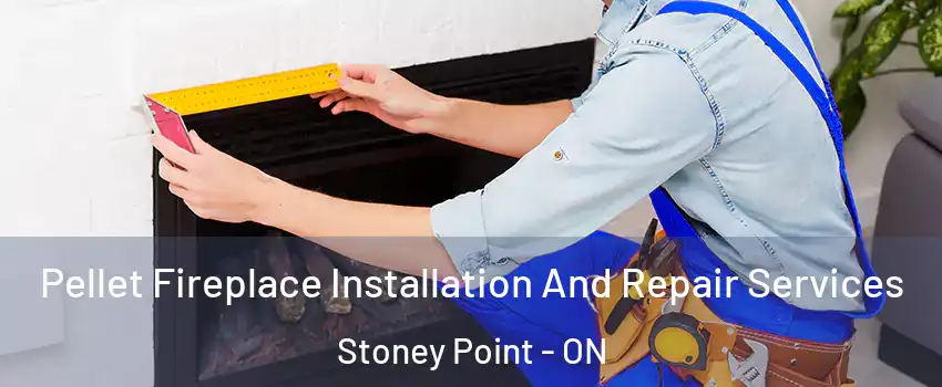  Pellet Fireplace Installation And Repair Services Stoney Point - ON