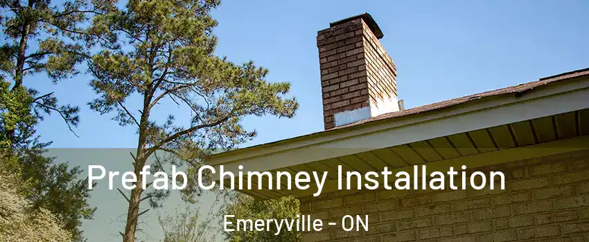  Prefab Chimney Installation Emeryville - ON