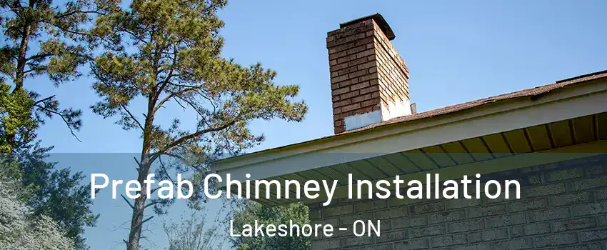  Prefab Chimney Installation Lakeshore - ON