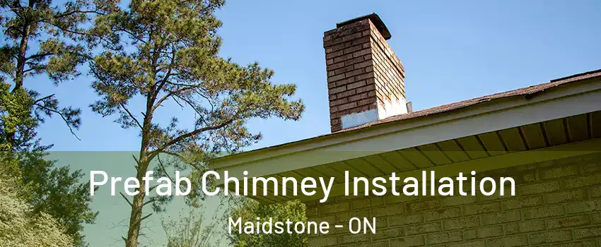  Prefab Chimney Installation Maidstone - ON