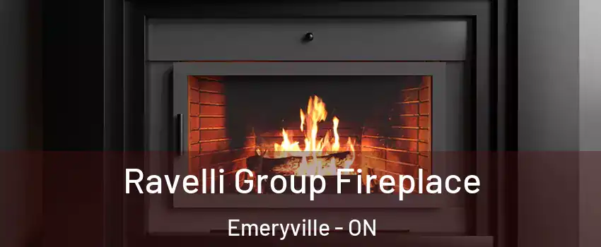Ravelli Group Fireplace Emeryville - ON