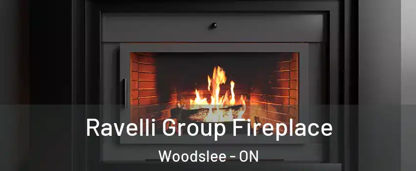 Ravelli Group Fireplace Woodslee - ON