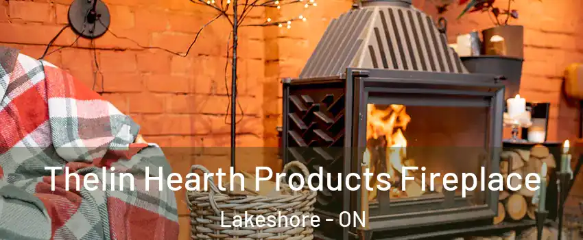  Thelin Hearth Products Fireplace Lakeshore - ON