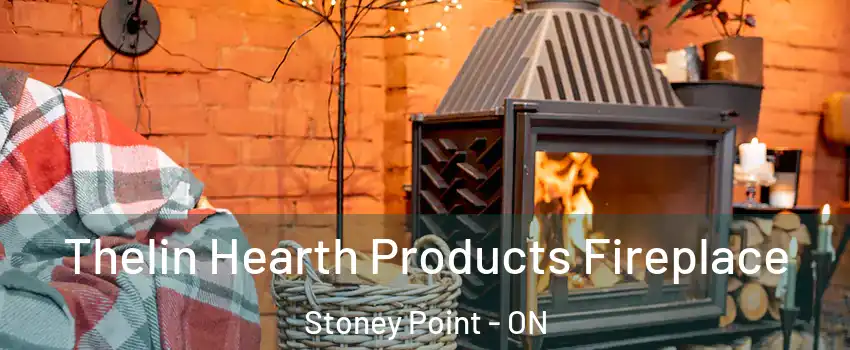  Thelin Hearth Products Fireplace Stoney Point - ON