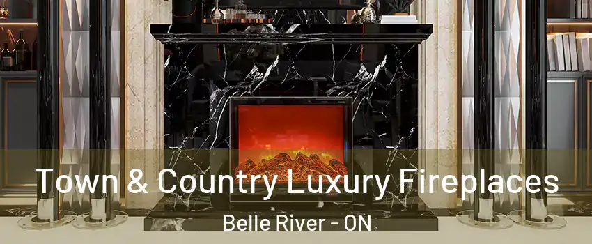  Town & Country Luxury Fireplaces Belle River - ON