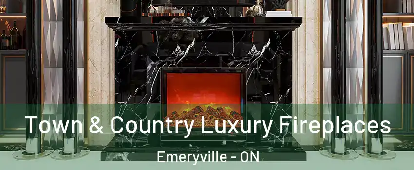  Town & Country Luxury Fireplaces Emeryville - ON