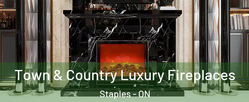  Town & Country Luxury Fireplaces Staples - ON