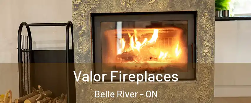  Valor Fireplaces Belle River - ON