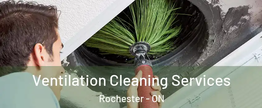  Ventilation Cleaning Services Rochester - ON
