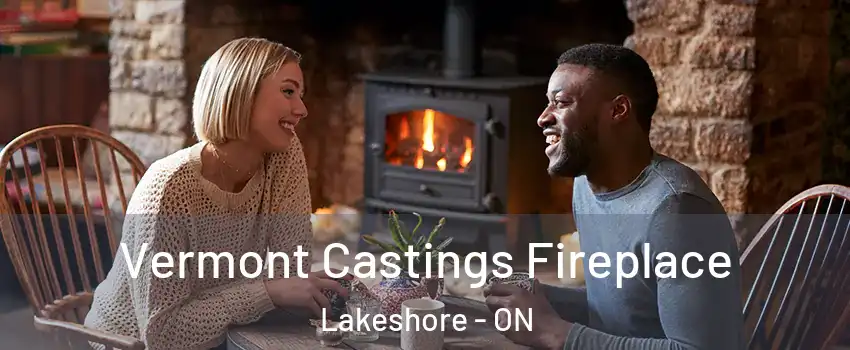  Vermont Castings Fireplace Lakeshore - ON