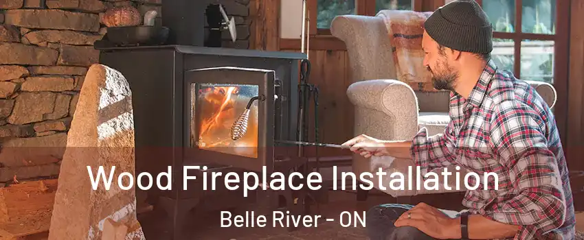  Wood Fireplace Installation Belle River - ON