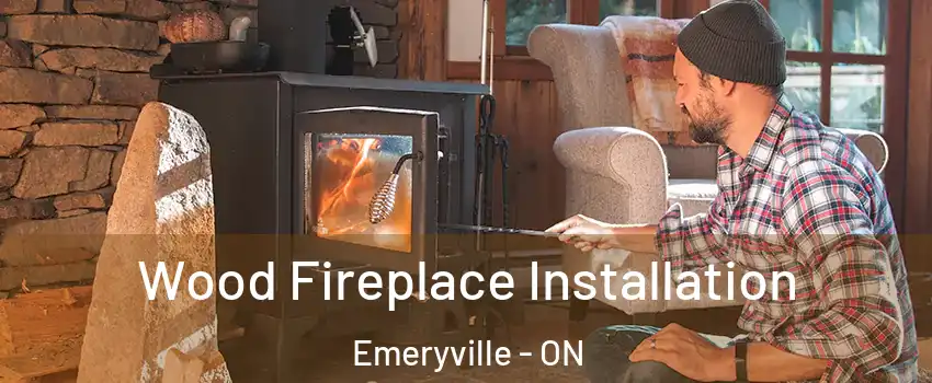  Wood Fireplace Installation Emeryville - ON