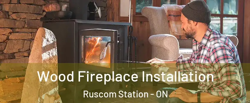  Wood Fireplace Installation Ruscom Station - ON
