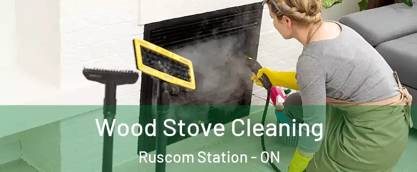  Wood Stove Cleaning Ruscom Station - ON