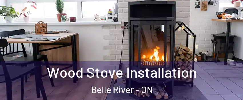  Wood Stove Installation Belle River - ON