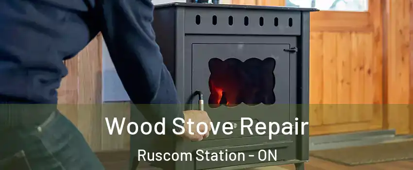  Wood Stove Repair Ruscom Station - ON